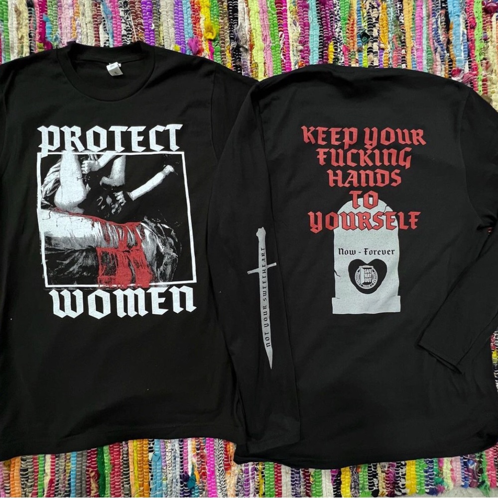 Protect Women Keep Your Fucking Hands to Yourself Hardcore shirts